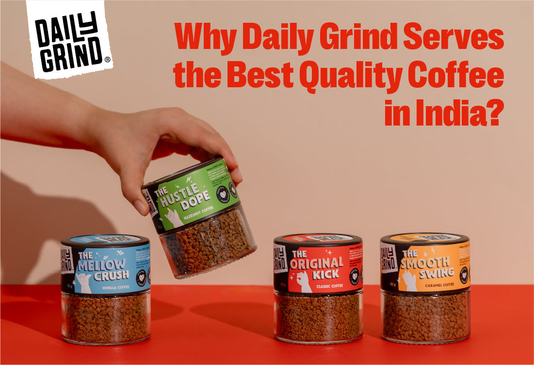 Why Daily Grind Serves the Best Quality Coffee in India